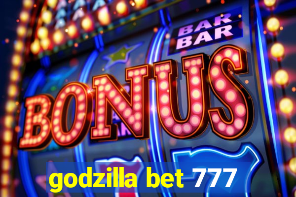 godzilla bet 777